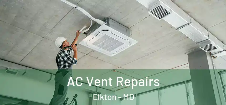  AC Vent Repairs Elkton - MD