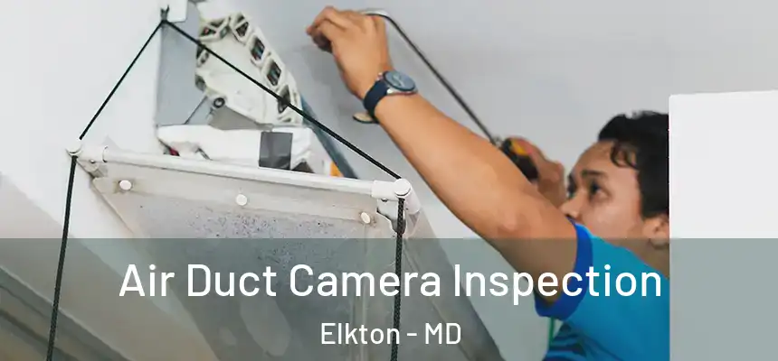  Air Duct Camera Inspection Elkton - MD