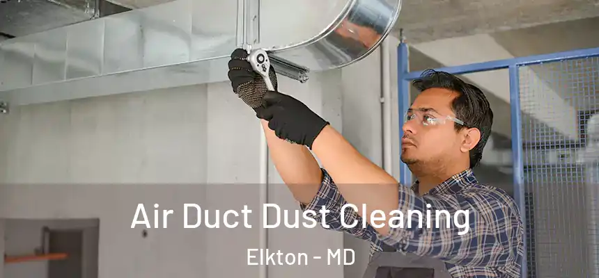  Air Duct Dust Cleaning Elkton - MD