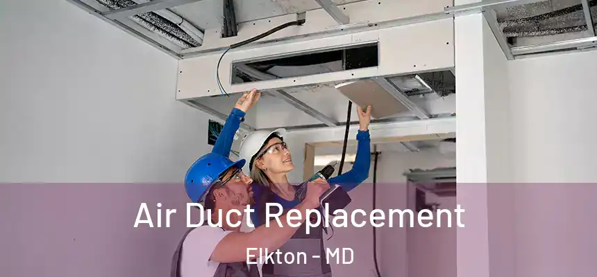  Air Duct Replacement Elkton - MD