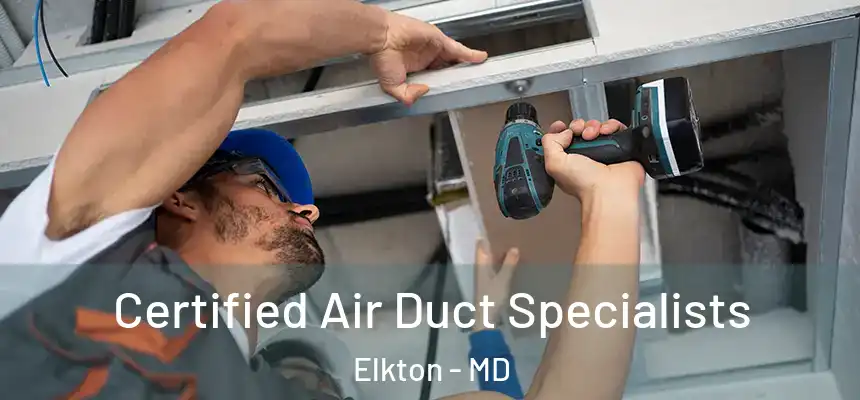  Certified Air Duct Specialists Elkton - MD