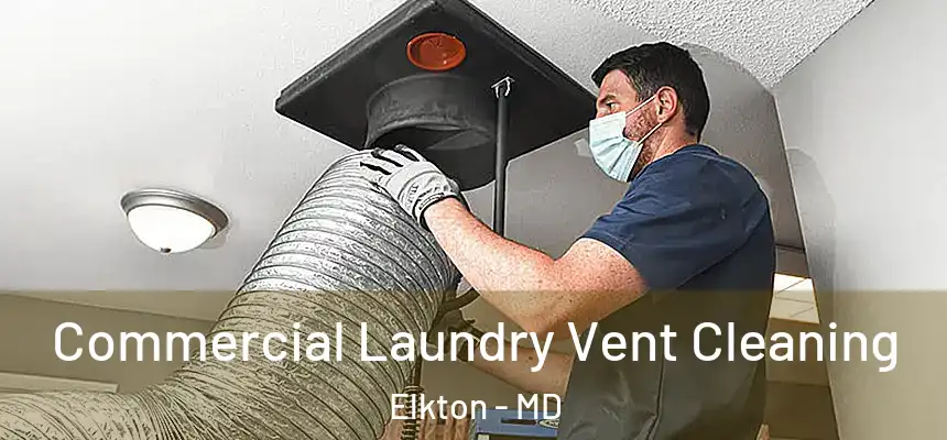  Commercial Laundry Vent Cleaning Elkton - MD