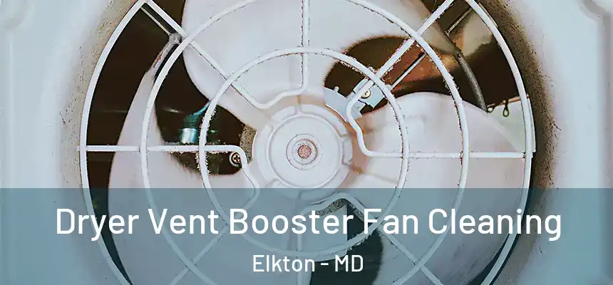  Dryer Vent Booster Fan Cleaning Elkton - MD