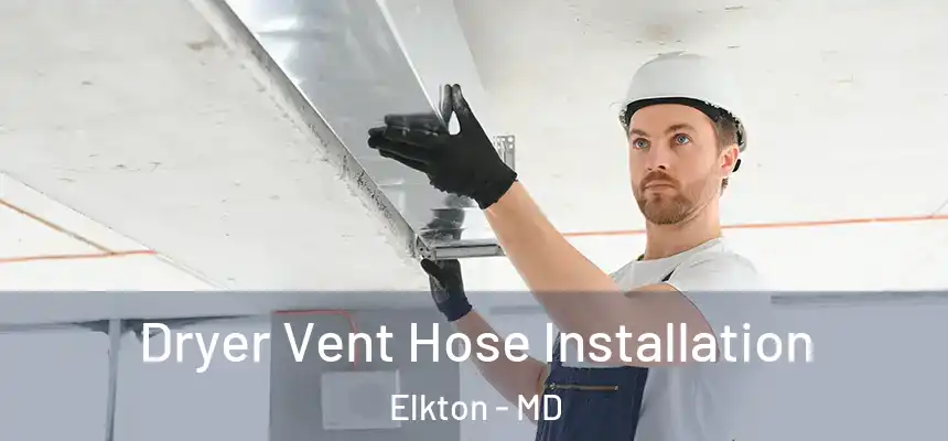  Dryer Vent Hose Installation Elkton - MD
