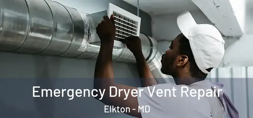  Emergency Dryer Vent Repair Elkton - MD