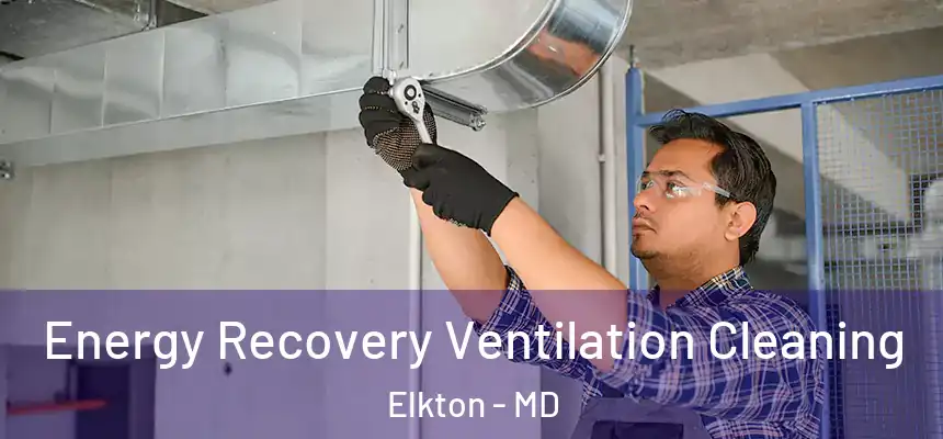  Energy Recovery Ventilation Cleaning Elkton - MD