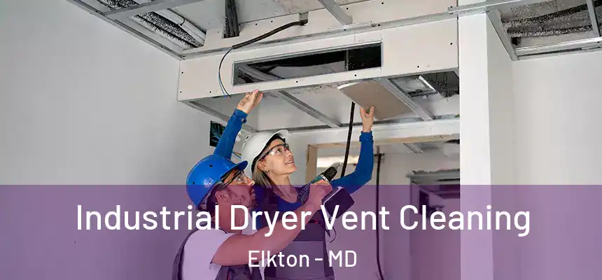  Industrial Dryer Vent Cleaning Elkton - MD