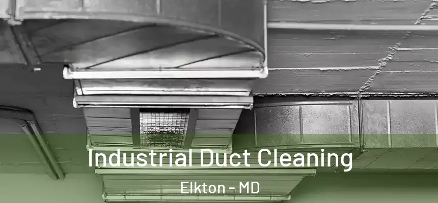  Industrial Duct Cleaning Elkton - MD