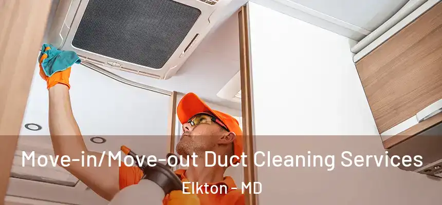  Move-in/Move-out Duct Cleaning Services Elkton - MD