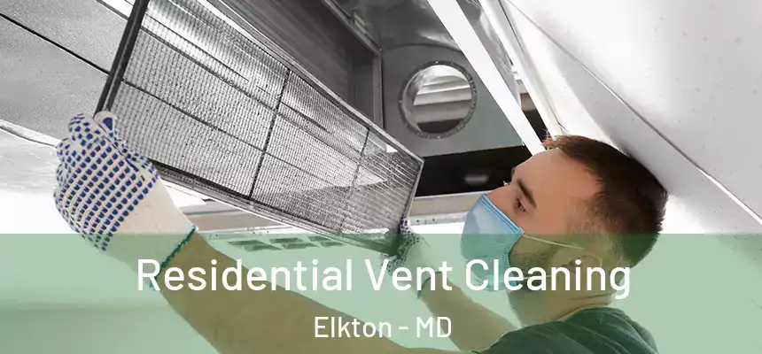  Residential Vent Cleaning Elkton - MD