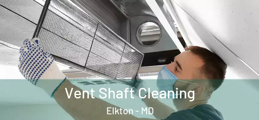  Vent Shaft Cleaning Elkton - MD